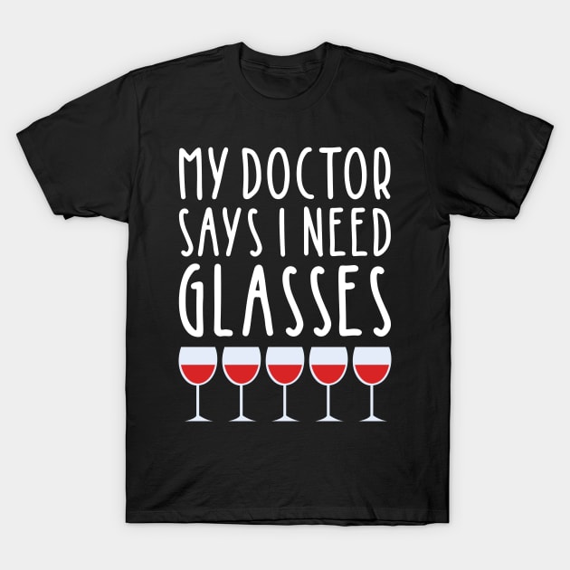 My Doctor Says I Need Glasses T-Shirt by kimmieshops